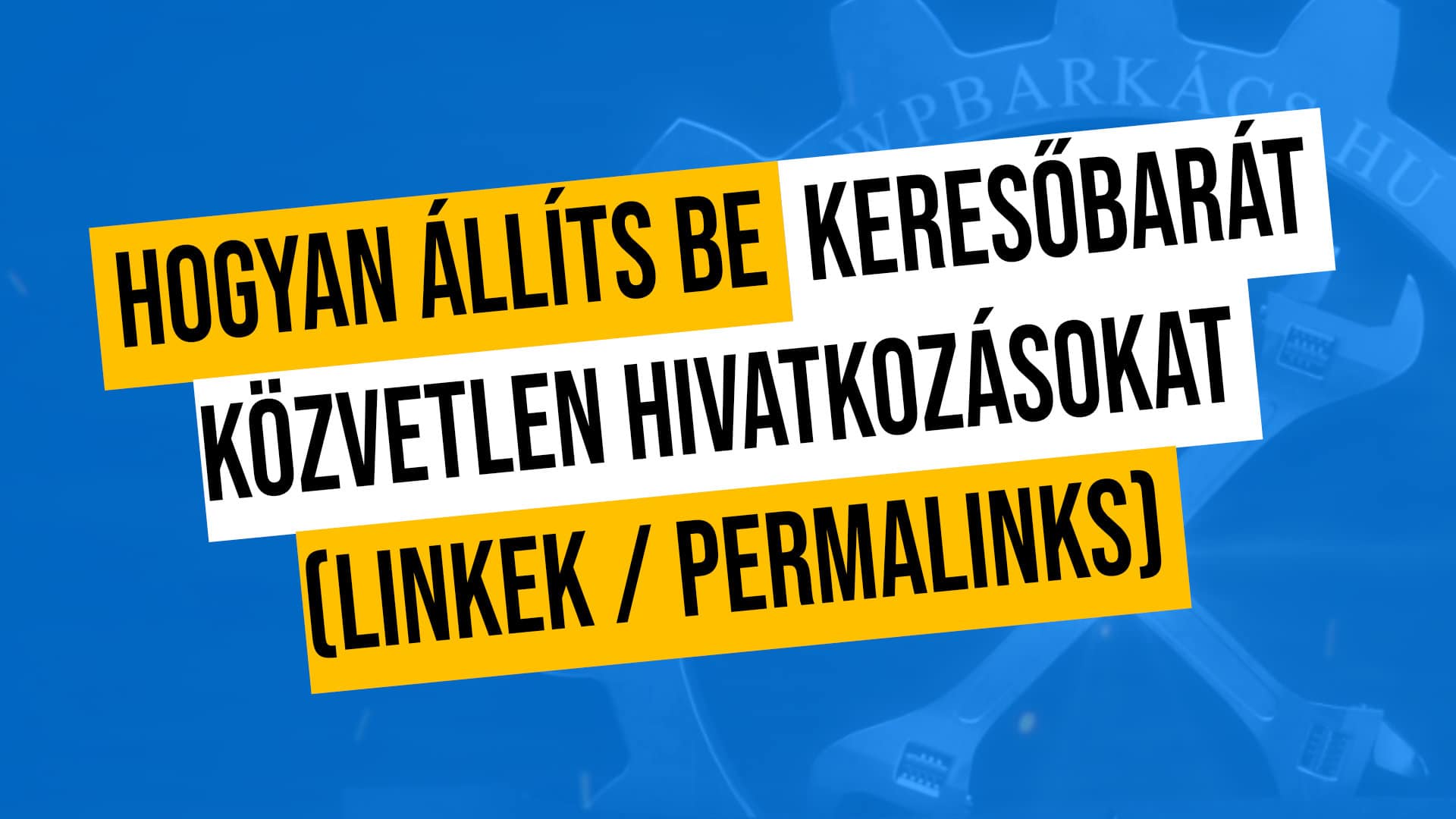 Hogyan állíts be keresőbarát közvetlen hivatkozásokat (linkek / permalinks)
