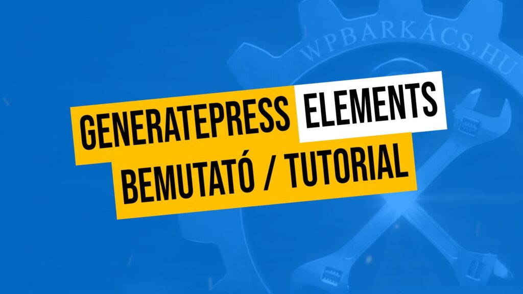 GeneratePress Elements bemutató / tutorial