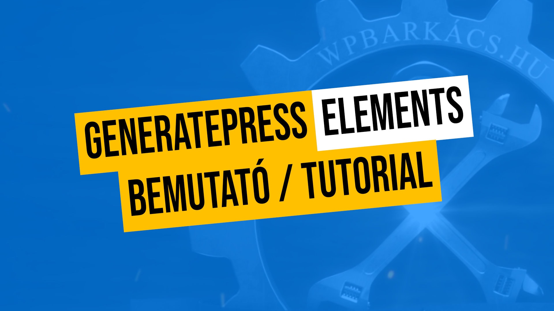 GeneratePress Elements bemutató / tutorial