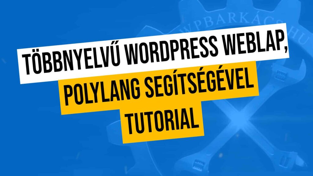 Többnyelvű WordPress weblap, Polylang segítségével tutorial