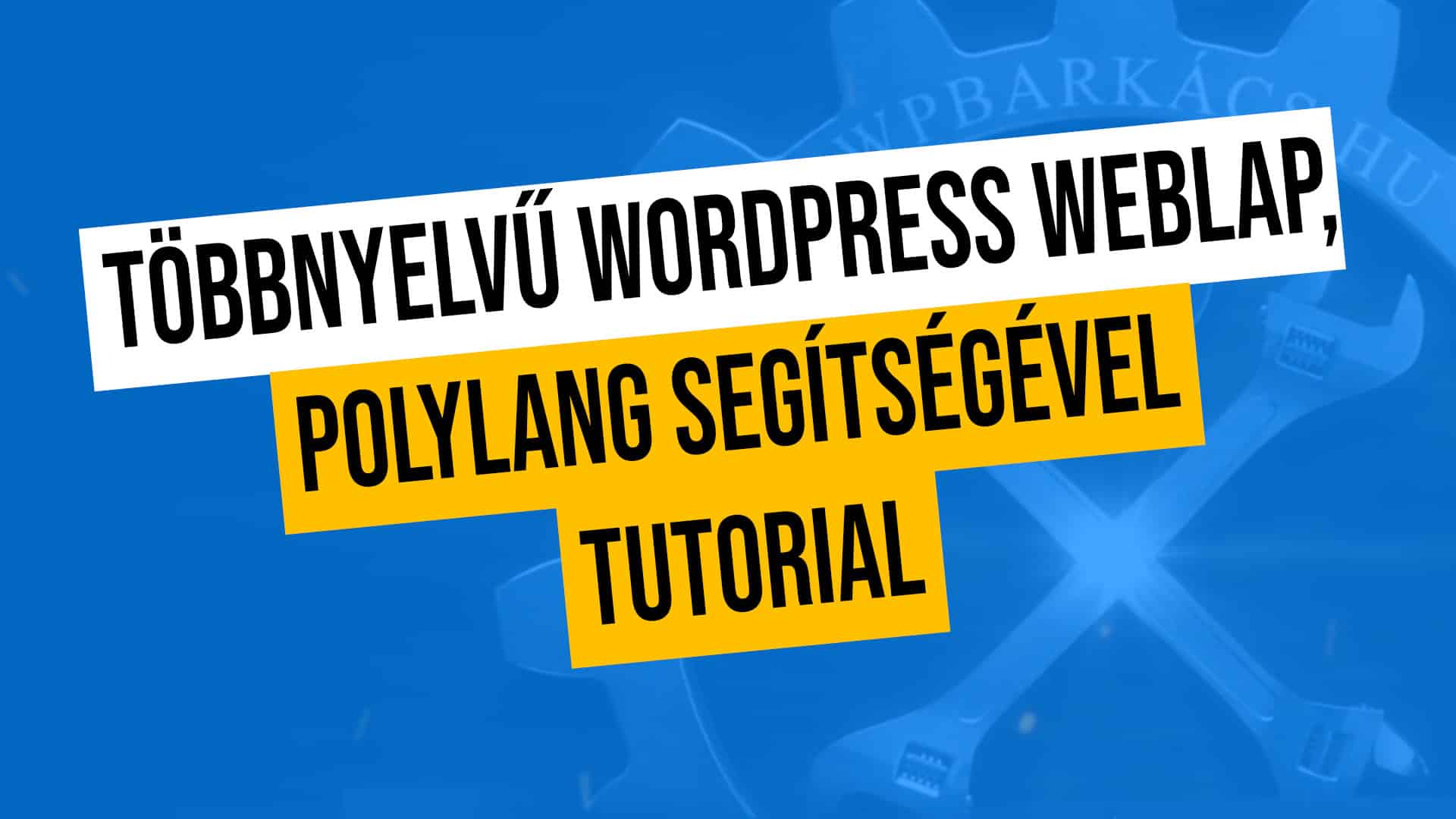 Többnyelvű WordPress weblap, Polylang segítségével tutorial