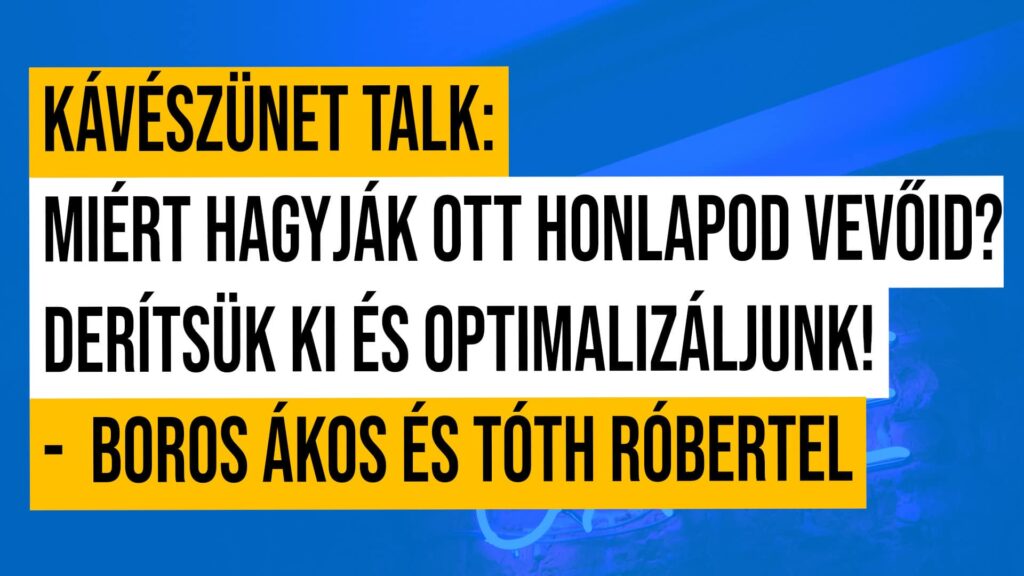 #3 Kávészünet talk: Miért hagyják ott honlapod vevőid? Derítsük ki és optimalizáljunk!