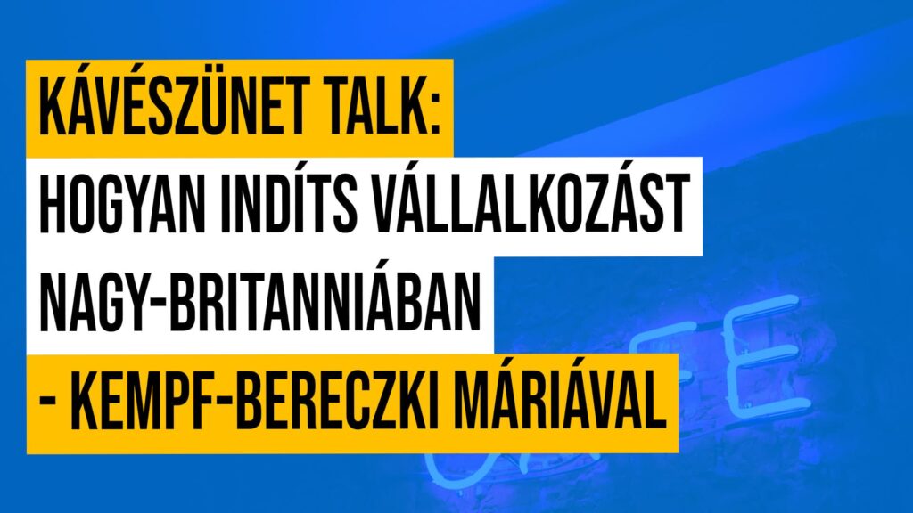 #8 Kávészünet talk: Hogyan indíts vállalkozást Nagy-Britanniában / Angliában