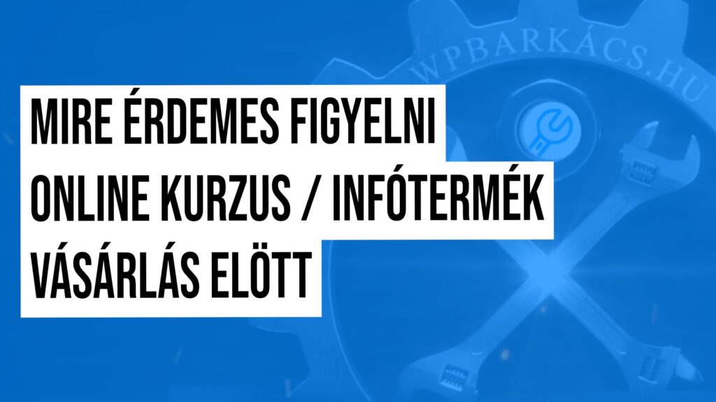 Mire figyelj online kurzus / infótermék vásárás elött!
