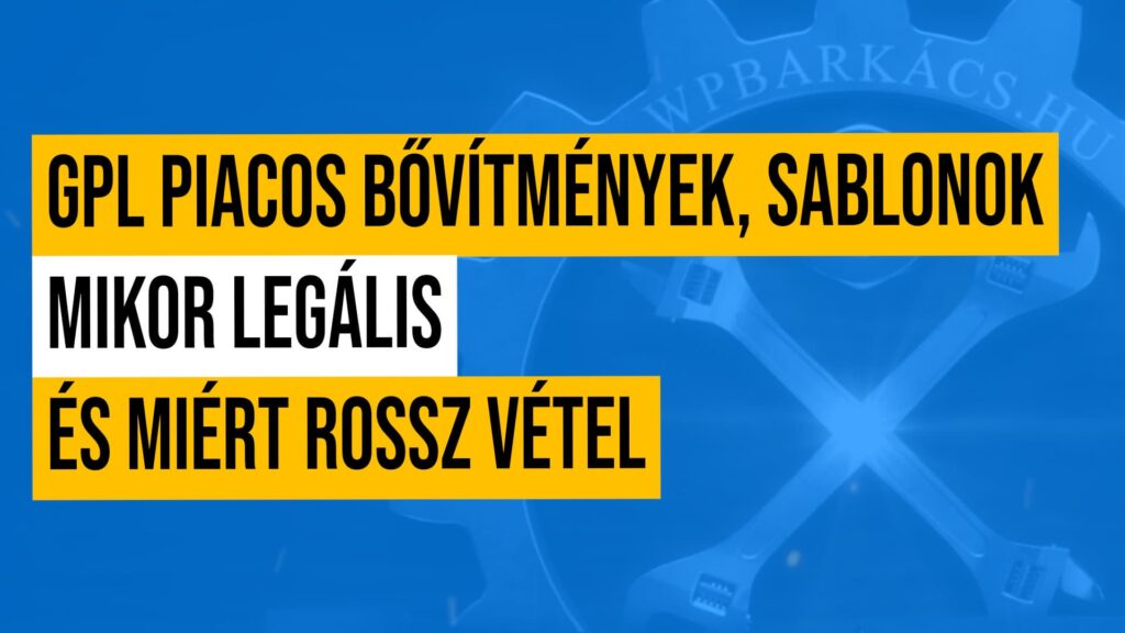 Mikor legális és miért rossz vétel a GPL piacos bővítmények, sablonok