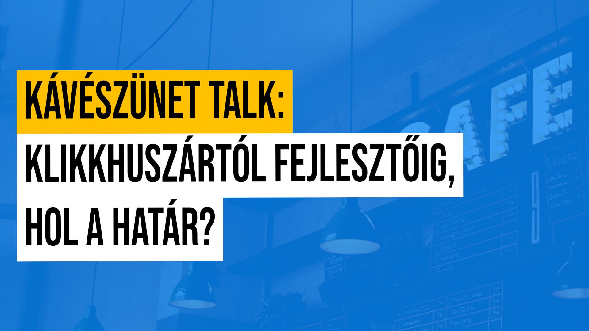 #9 Kávészünet Talk: Klikkhuszártól fejlesztőig, hol a határ?