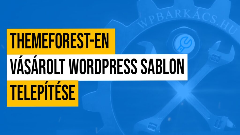 Themeforest-en vásárolt WordPress sablon telepítése
