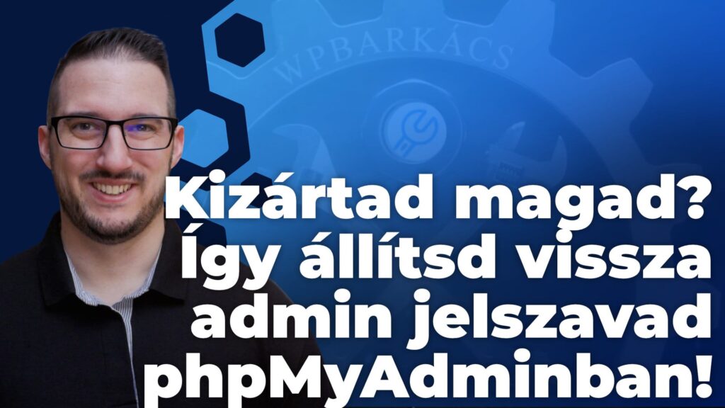 Kizártad magad? Így állítsd vissza az admin jelszavad phpMyAdminban 😉
