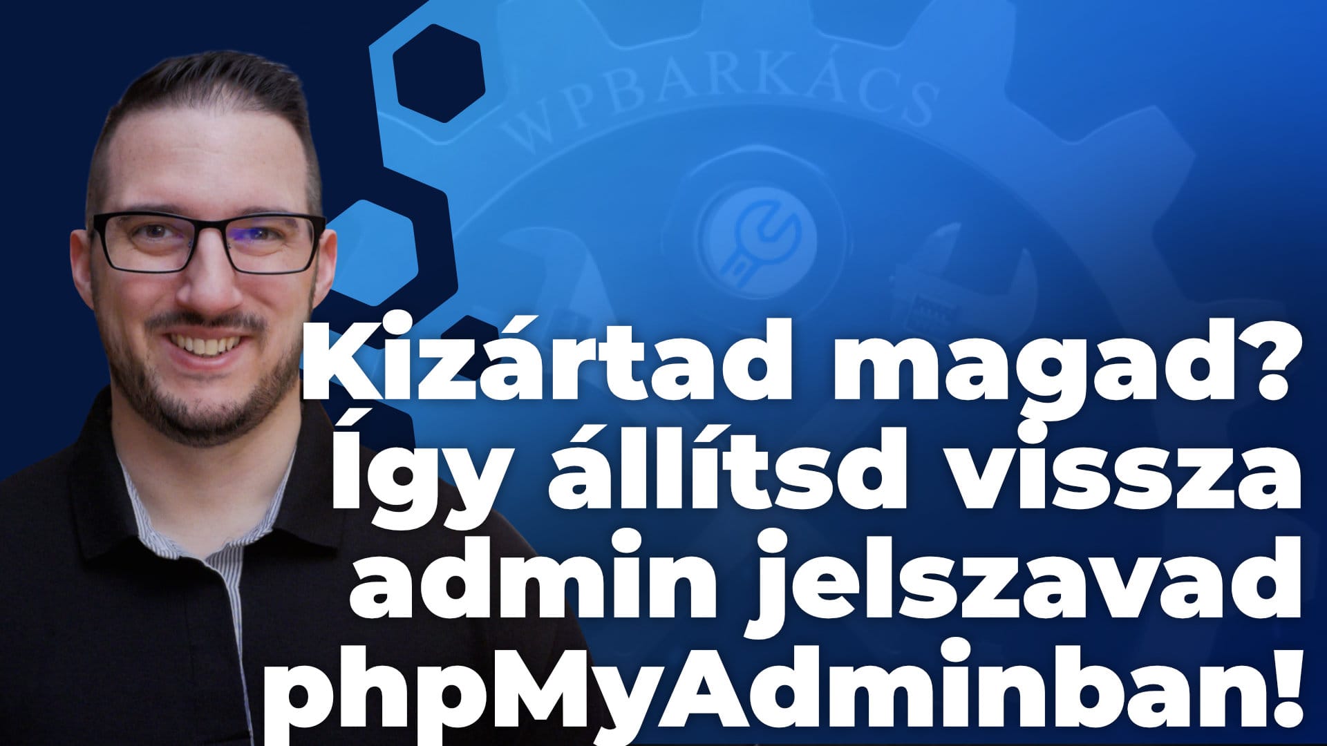 Kizártad magad? Így állítsd vissza az admin jelszavad phpMyAdminban 😉