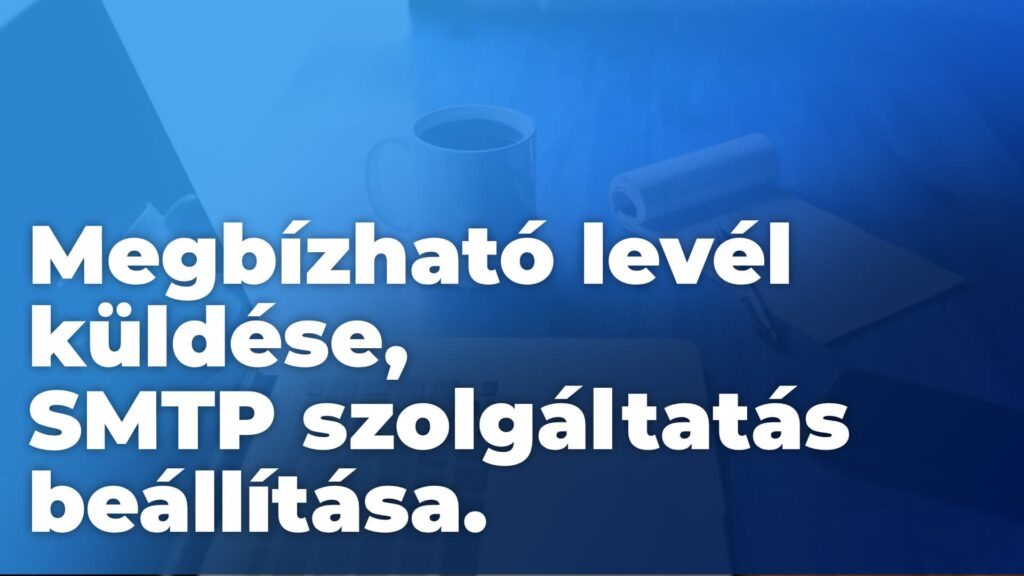Megbízható levél küldése WordPressből, avagy SMTP szolgáltatás beállítása.