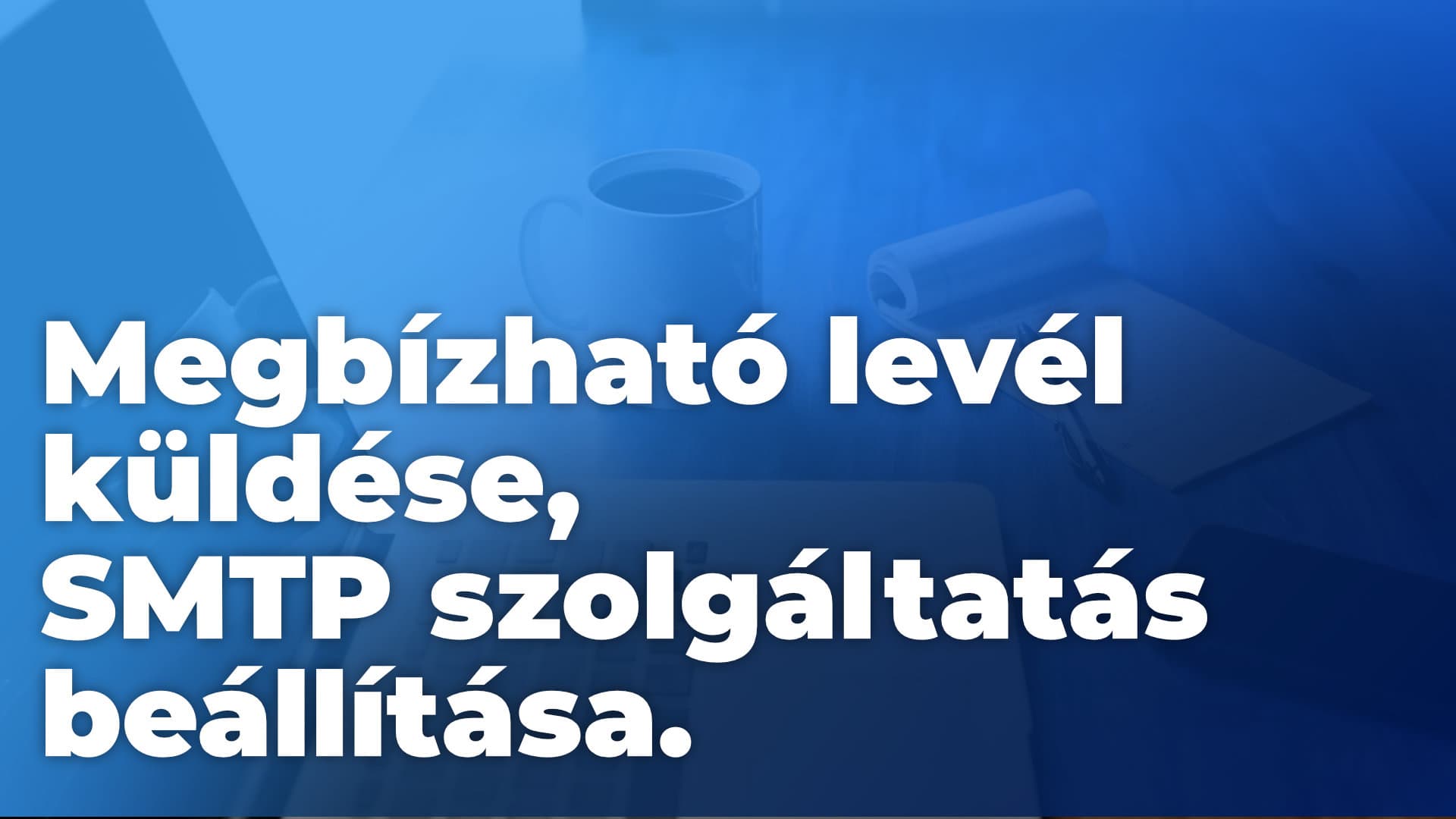 Megbízható levél küldése WordPressből, avagy SMTP szolgáltatás beállítása.