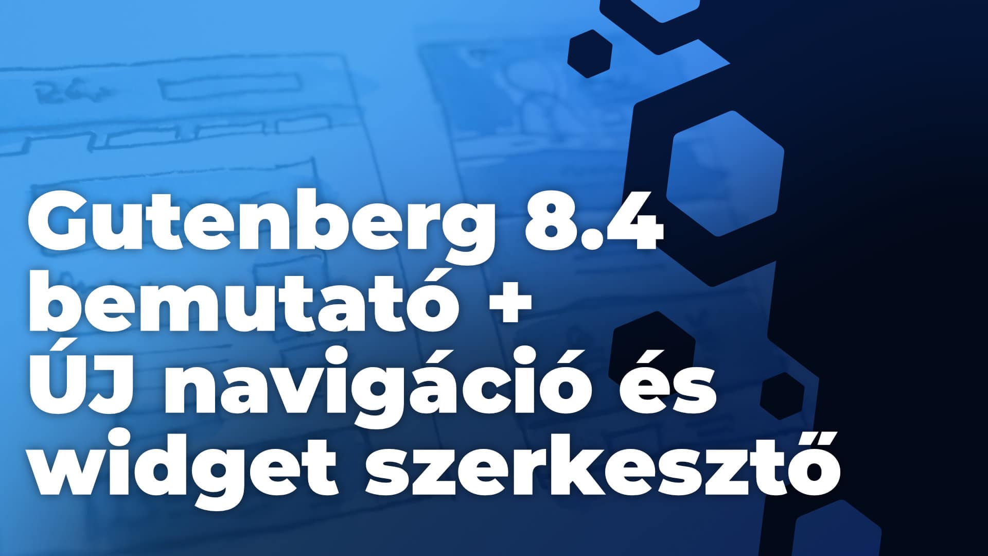 Gutenberg 8.4 bemutató + ÚJ navigáció és widget szerkesztő