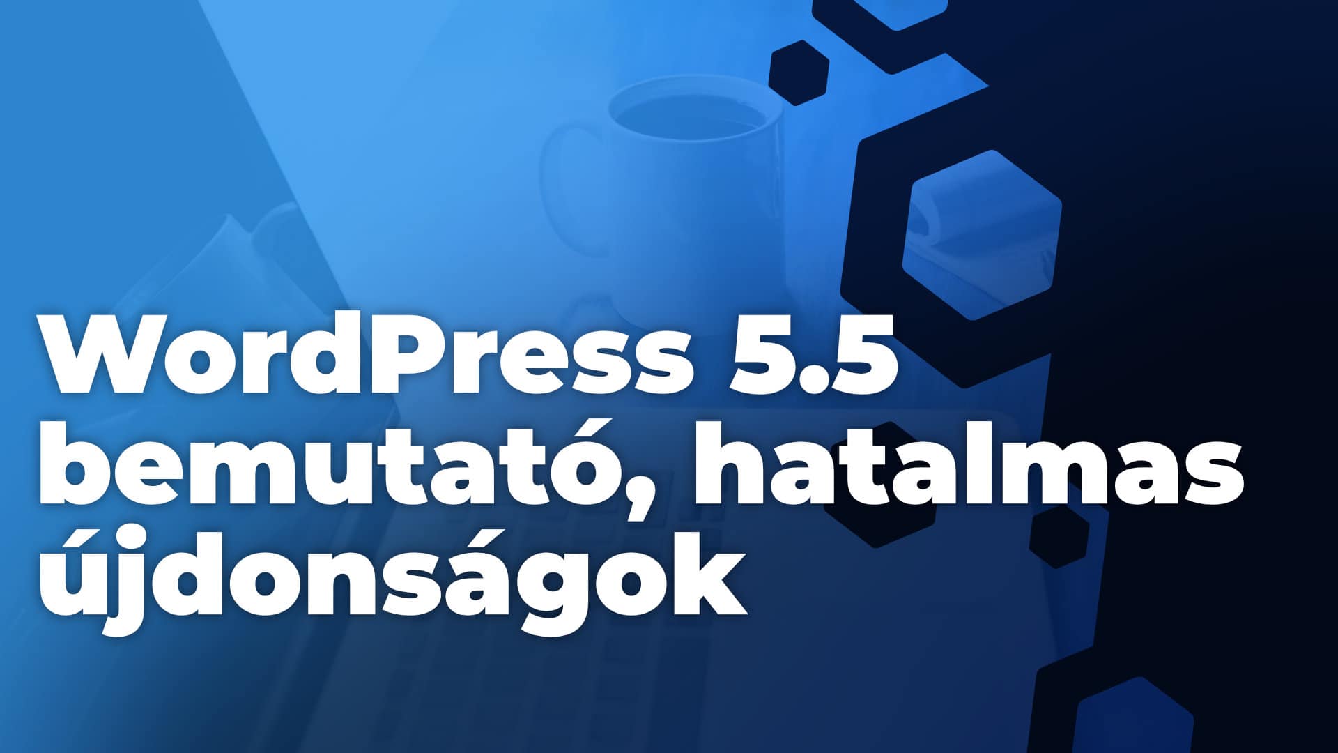 🔥 WordPress 5.5 Bemutató, ez most nagy lesz!