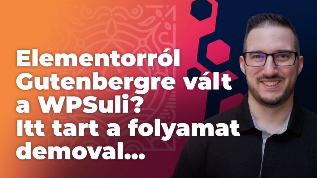Elementorról Gutenbergre vált a WPSuli? Itt tart a folyamat, példa oldallal!