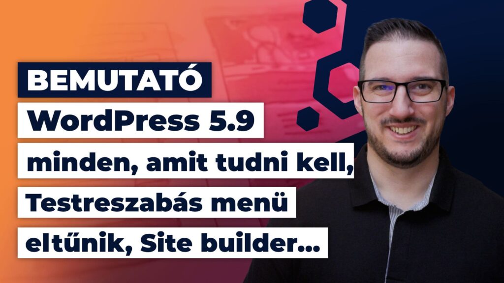 🔥 WordPress 5.9 – minden amit tudni kell, Site builder, Testreszabás menü eltűnik…