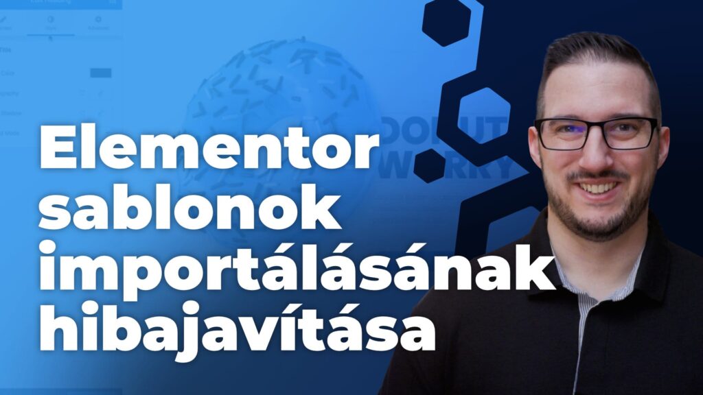 #Elementor sablonok importálási hiba javítása - meglepő megoldás!