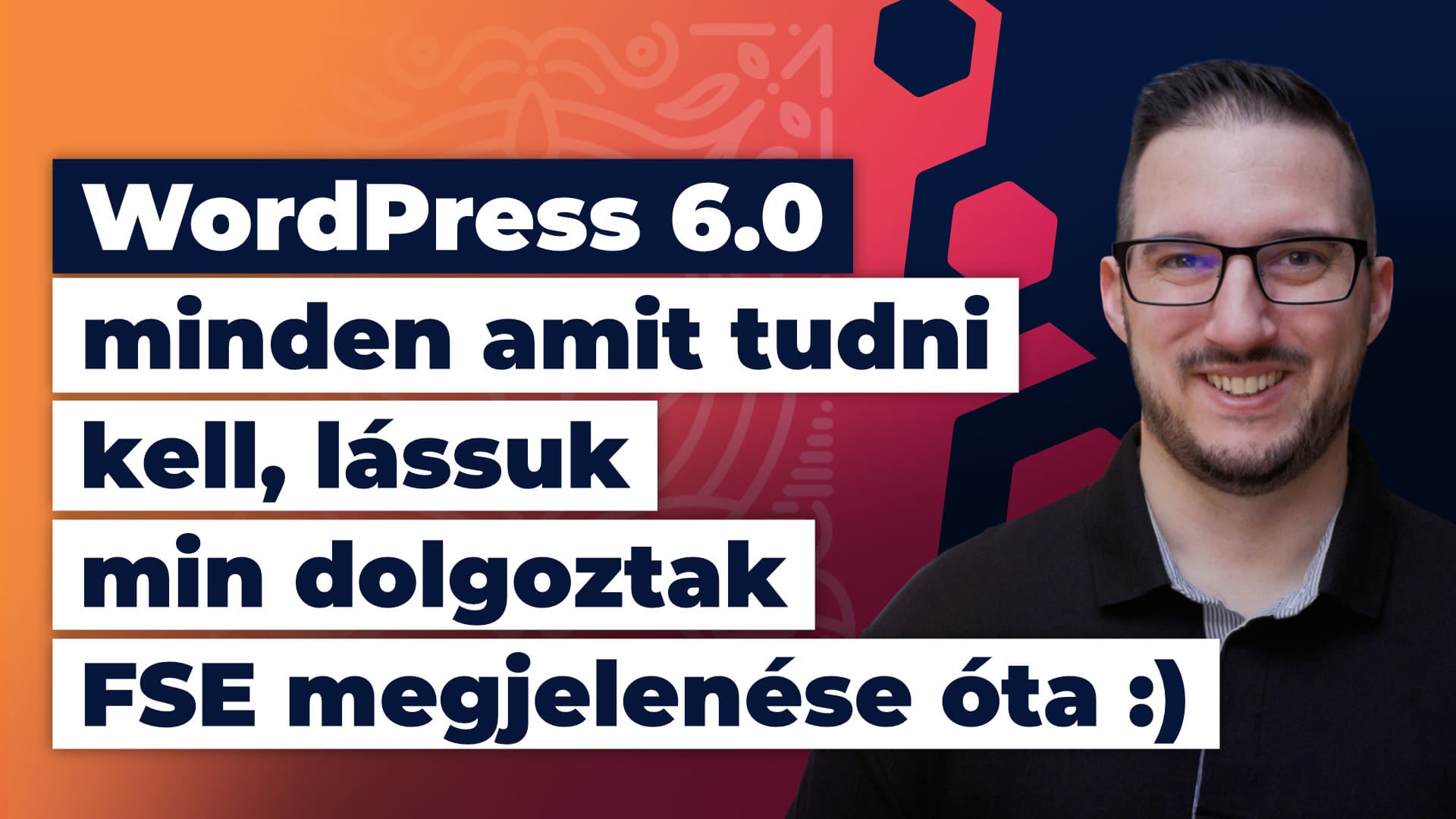 🔴 WordPress 6.0 – minden amit tudni kell, lássuk min dolgoztak FSE megjelenése óta… ;)