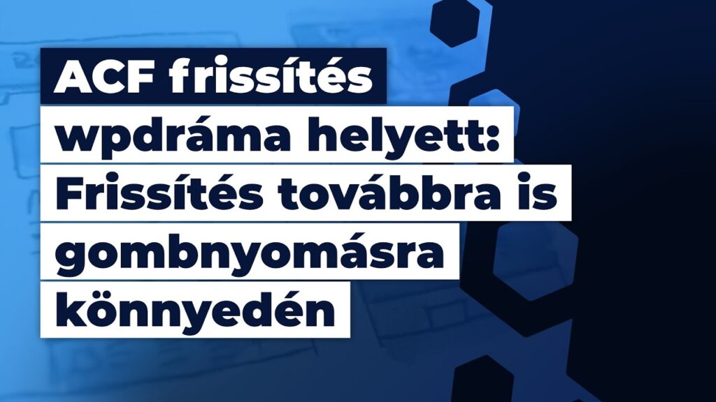 ACF frissítés - WPDráma helyett gombnyomásra frissítés