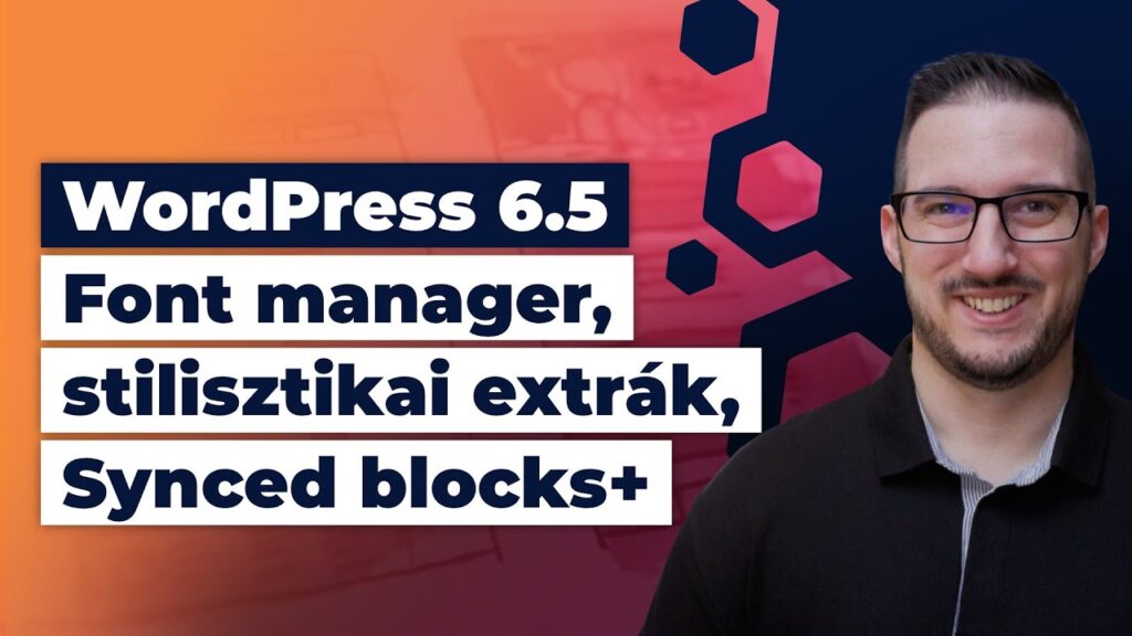 WordPress 6.5 - Font manager, stilisztikai extrák, Synced blocks