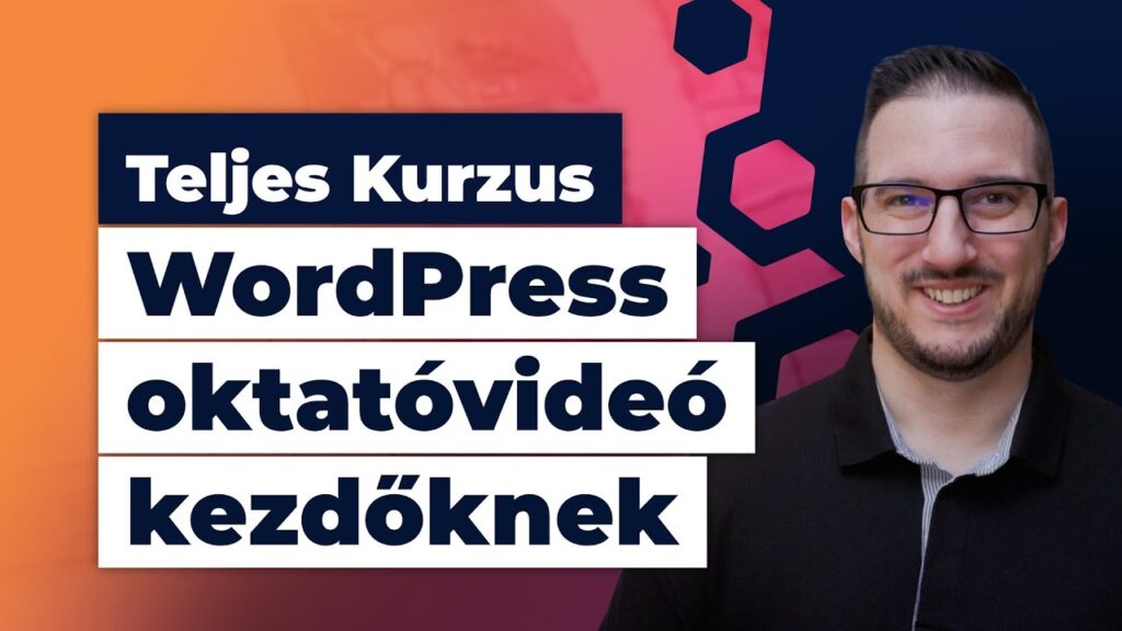 WordPress weboldal készítés konyhanyelven 2025 - Wordpress Oktatóvideó Kezdőknek